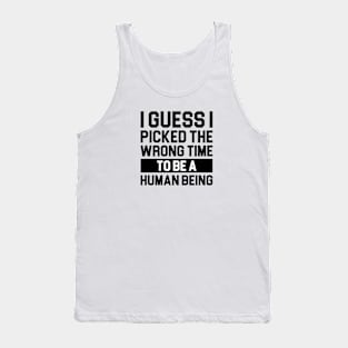 Wrong Time to be Human Tank Top